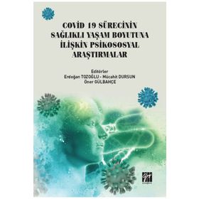 Covid 19 Sürecinin Sağlıklı Yaşam Boyutuna İlişkin Psikososyal Araştırmalar - Gazi Kitabevi Kolektif