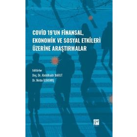 Covid-19' un Finansal, Ekonomik ve Sosyal Etkileri Üzerine Araştırmalar - Abdulkadir Barut