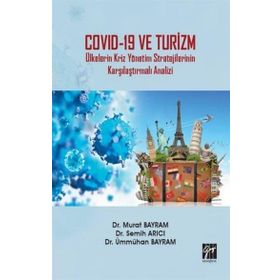 Covid-19 ve Turizm - Ülkelerin Kriz Yönetim Stratejilerinin Karşılaştırmalı Analizi - Gazi Kitabevi Kolektif