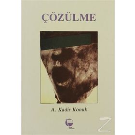 Çözülme - A. Kadir Konuk
