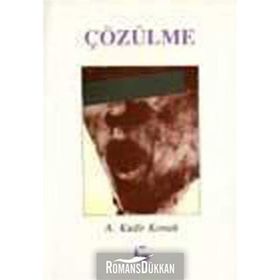 Çözülme - A. Kadir Konuk