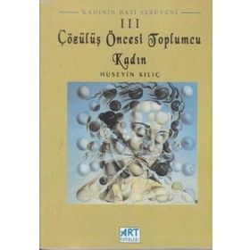 Çözülüş Öncesi Toplumcu Kadın-Hüseyin Kılıç
