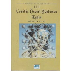 Çözülüş Öncesi Toplumcu Kadın-Hüseyin Kılıç