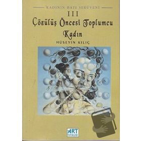 Çözülüş Öncesi Toplumcu Kadın-Hüseyin Kılıç