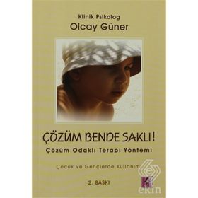ÇÖZÜM BENDE SAKLI ÇÖZÜM ODAKLI TERAPI YÖNETİMİ - OLCAY GÜNER