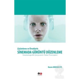 Çözümleme ve Örneklerle Sinemada Görüntü Düzenleme - Nazım Ankaralıgil