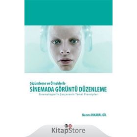 Çözümleme ve Örneklerle Sinemada Görüntü Düzenleme - Nazım Ankaralıgil