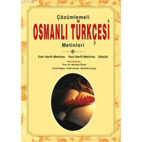 Çözümlemeli Osmanlı Türkçesi Metinleri - Mustafa Özkan Enfel Doğan Mustafa Uluçay Fatih Kemik