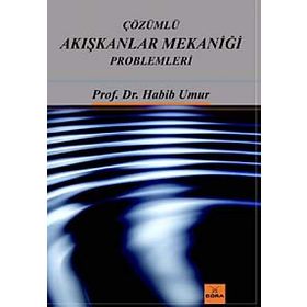 ÇÖZÜMLÜ AKIŞKANLAR MEKANİĞİ PROBLEMLERI - HABIB UMUR