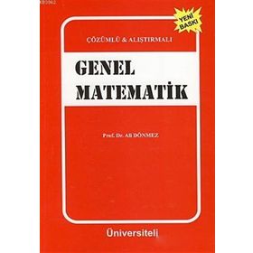 Çözümlü - Alıştırmalı Genel Matematik - Ali Dönmez