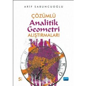 ÇÖZÜMLÜ ANALITIK GEOMETRI ALIŞTIRMALARI - ARIF SABUNCUOĞLU