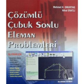 Çözümlü Çubuk Sonlu Eleman Problemleri - Mehmet H. Omurtag