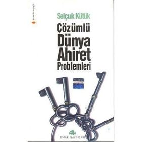 ÇÖZÜMLÜ DÜNYA VE AHIRET PROBLEMLERI - SELÇUK KÜTÜK