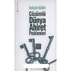 ÇÖZÜMLÜ DÜNYA VE AHIRET PROBLEMLERI - SELÇUK KÜTÜK