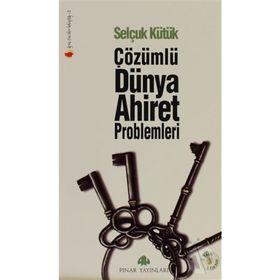 ÇÖZÜMLÜ DÜNYA VE AHIRET PROBLEMLERI - SELÇUK KÜTÜK