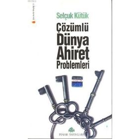 ÇÖZÜMLÜ DÜNYA VE AHIRET PROBLEMLERI - SELÇUK KÜTÜK