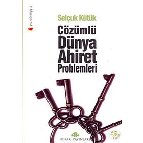 ÇÖZÜMLÜ DÜNYA VE AHIRET PROBLEMLERI - SELÇUK KÜTÜK