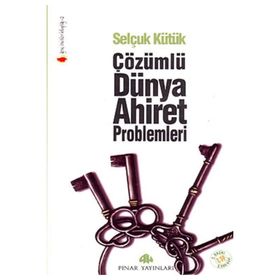 ÇÖZÜMLÜ DÜNYA VE AHIRET PROBLEMLERI - SELÇUK KÜTÜK