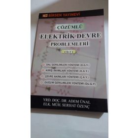 ÇÖZÜMLÜ ELEKTRIK DEVRE PROBLEMLERI CILT 1 - ADEM ÜNAL