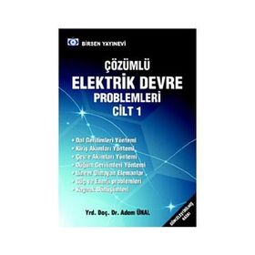 ÇÖZÜMLÜ ELEKTRIK DEVRE PROBLEMLERI CILT 1 - ADEM ÜNAL