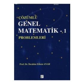 Çözümlü Genel Matematik - 1 Problemleri - i ethem anar