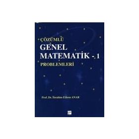 Çözümlü Genel Matematik - 1 Problemleri - i ethem anar