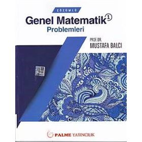 Çözümlü Genel Matematik Problemleri 1 - Mustafa Balcı
