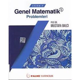 Çözümlü Genel Matematik Problemleri 1 - Mustafa Balcı