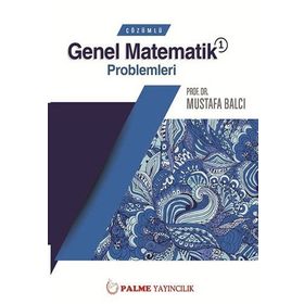 Çözümlü Genel Matematik Problemleri 1 - Mustafa Balcı