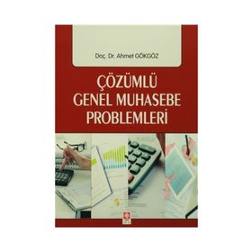 Çözümlü Genel Muhasebe Problemleri Ahmet Gökgöz Ekin Basım Yayın