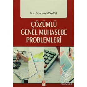 Çözümlü Genel Muhasebe Problemleri Ahmet Gökgöz Ekin Basım Yayın