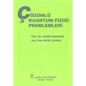 ÇÖZÜMLÜ KUANTUM FİZİĞİ PROBLEMLERI - FAHRI DOMANİÇ;RIFAT ÇAPAN