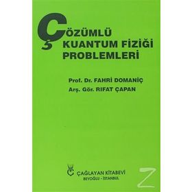ÇÖZÜMLÜ KUANTUM FİZİĞİ PROBLEMLERI - FAHRI DOMANİÇ;RIFAT ÇAPAN