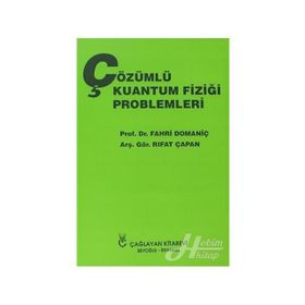 ÇÖZÜMLÜ KUANTUM FİZİĞİ PROBLEMLERI - FAHRI DOMANİÇ;RIFAT ÇAPAN