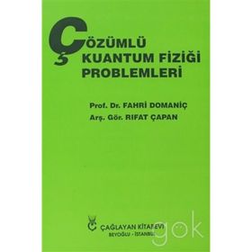ÇÖZÜMLÜ KUANTUM FİZİĞİ PROBLEMLERI - FAHRI DOMANİÇ;RIFAT ÇAPAN