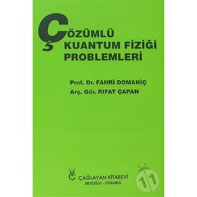 ÇÖZÜMLÜ KUANTUM FİZİĞİ PROBLEMLERI - FAHRI DOMANİÇ;RIFAT ÇAPAN