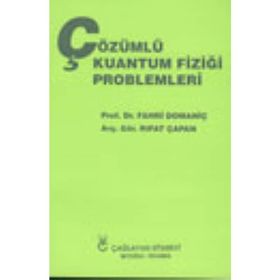 ÇÖZÜMLÜ KUANTUM FİZİĞİ PROBLEMLERI - FAHRI DOMANİÇ;RIFAT ÇAPAN