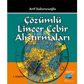 ÇÖZÜMLÜ LINEER CEBIR ALIŞTIRMALARI - ARIF SABUNCUOĞLU (ISBN:9786053951520)