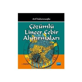 ÇÖZÜMLÜ LINEER CEBIR ALIŞTIRMALARI - ARIF SABUNCUOĞLU (ISBN:9786053951520)