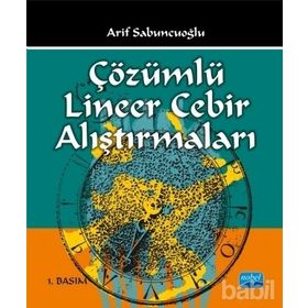 ÇÖZÜMLÜ LINEER CEBIR ALIŞTIRMALARI - ARIF SABUNCUOĞLU (ISBN:9786053951520)