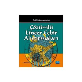 ÇÖZÜMLÜ LINEER CEBIR ALIŞTIRMALARI - ARIF SABUNCUOĞLU (ISBN:9786053951520)