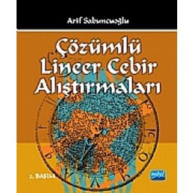 ÇÖZÜMLÜ LINEER CEBIR ALIŞTIRMALARI - ARIF SABUNCUOĞLU (ISBN:9786053951520)