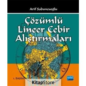 ÇÖZÜMLÜ LINEER CEBIR ALIŞTIRMALARI - ARIF SABUNCUOĞLU