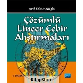 ÇÖZÜMLÜ LINEER CEBIR ALIŞTIRMALARI - ARIF SABUNCUOĞLU