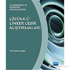 ÇÖZÜMLÜ LINEER CEBIR ALIŞTIRMALARI MÜHENDİSLİK VE İSTATİSTİK BÖLÜMLERİ İÇİN - ARIF SABUNCUOĞLU