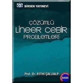 ÇÖZÜMLÜ LINEER CEBIR PROBLEMLERI - FETHI ÇALLIALP