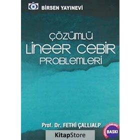ÇÖZÜMLÜ LINEER CEBIR PROBLEMLERI - FETHI ÇALLIALP