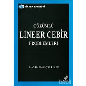 ÇÖZÜMLÜ LINEER CEBIR PROBLEMLERI - FETHI ÇALLIALP