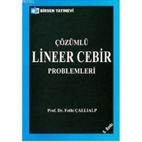 ÇÖZÜMLÜ LINEER CEBIR PROBLEMLERI - FETHI ÇALLIALP