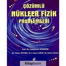 ÇÖZÜMLÜ NÜKLEER FIZIK PROBLEMLERI - SÜLEYMAN GÜNGÖR